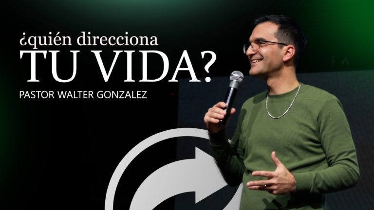 ¿Quién Direcciona tu Vida? | Pastor Walter Gonzalez